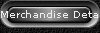 Merchandise Details